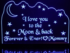I Love You To The Moon And Back (add your own 4th line) Acrylic Lighted Edge Lit LED Sign / Light Up Plaque Full Size Made in USA