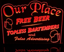 Beer Bar Sign Our Place Free Beer Topless Acrylic Lighted Edge Lit LED Sign / Light Up Plaque Full Size Made in USA