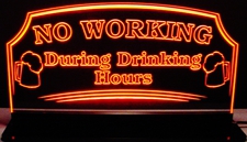 Beer Bar Sign No Working During Drinking Hours Acrylic Lighted Edge Lit LED Sign / Light Up Plaque Full Size Made in USA